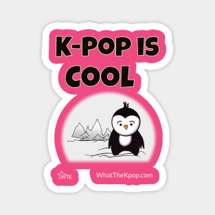 K-Pop is Cool - Cute Penguin, KPop Magnet