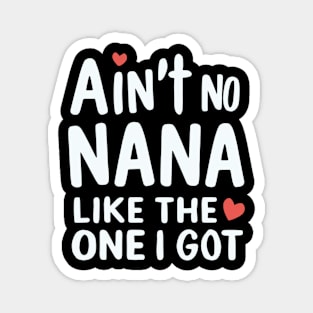 Ain't No Nana Like The One I Got Magnet