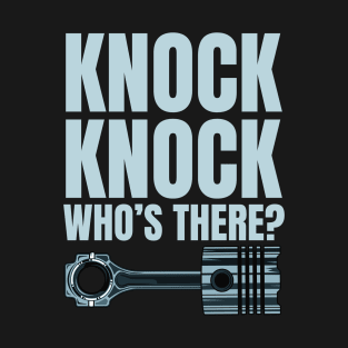 Knock Knock Who's There Mechanic T-Shirt