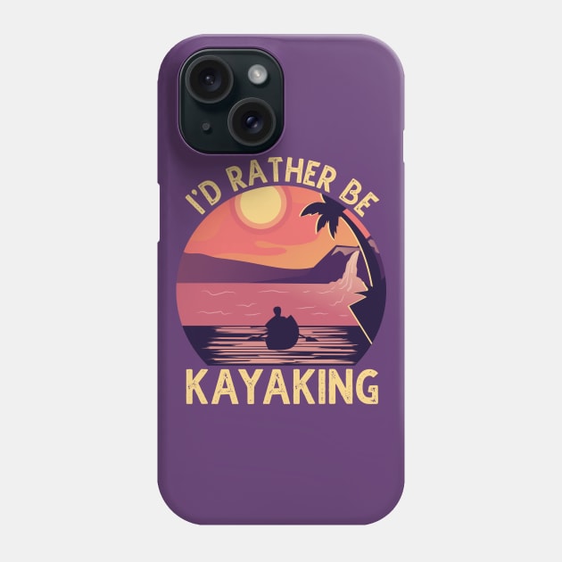 I'D Rather Be At The Lake Kayaking Phone Case by DragonTees