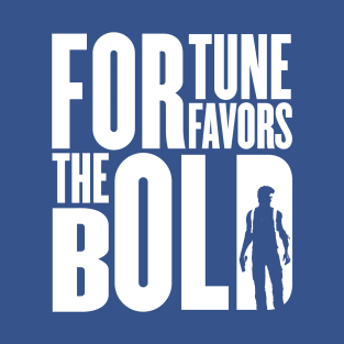 Fortune Favors The Bold T-Shirt