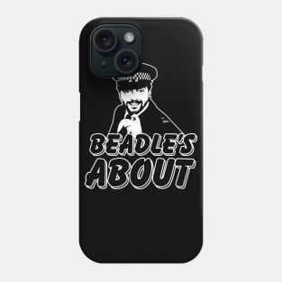 Watch Out Beadles About Phone Case