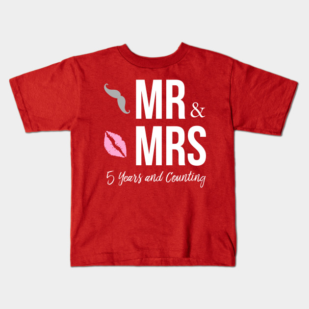 Mr And Mrs 5 Year And Counting Anniversary Shirt Gift Ideas Kids T Shirt Teepublic