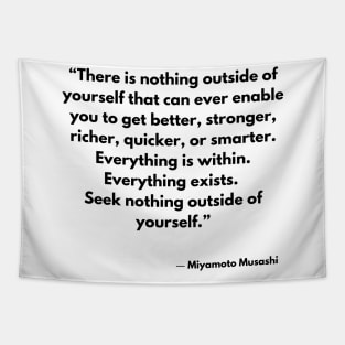 “There is nothing outside of yourself that can ever enable you to get better, stronger,” Miyamoto Musashi Tapestry