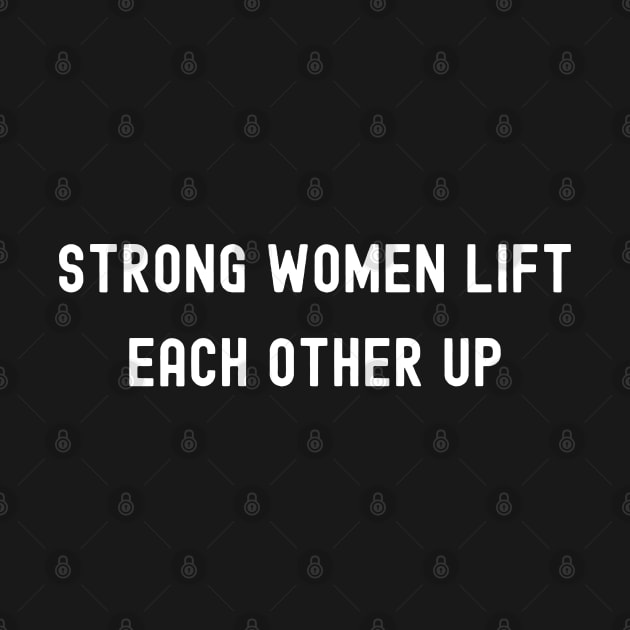 Strong Women Lift Each Other Up, International Women's Day, Perfect gift for womens day, 8 march, 8 march international womans day, 8 march by DivShot 
