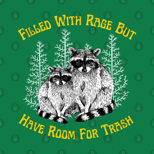 Filled With Rage But Have Room For Trash Raccoon Funny Saying by Andrew Collins