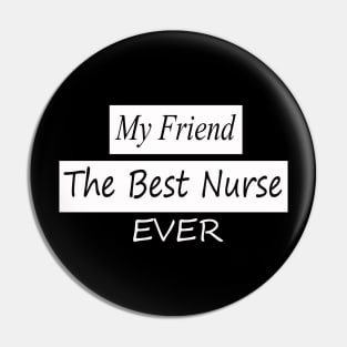 my friend the best nurse ever Pin