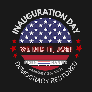 We did it Joe, Biden-Harris Inauguration Day T-Shirt