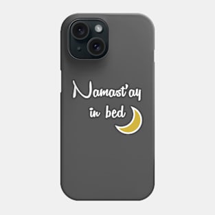 Namast'ay in bed Phone Case