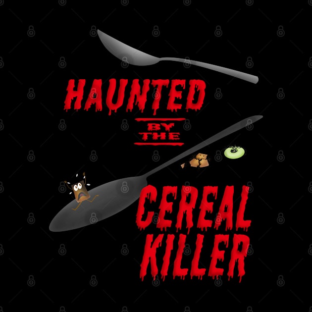 Haunted by a cereal killer by shackledlettuce