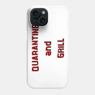 Quarantine and Grill Phone Case