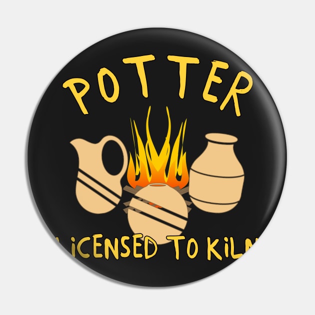 Potter Licensed To Kiln Pin by chimpcountry