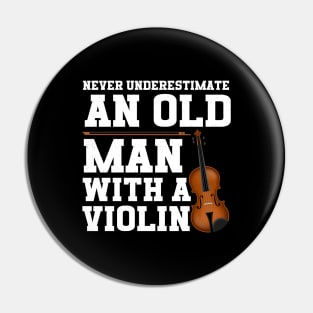 Never Underestimate An Old Man With A Violin Pin