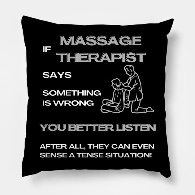 If a Massage Therapist Says Something Is Wrong, You Better Listen Massage Therapist Gifts Pillow by Positive Designer