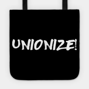 Unionize! - Labor Union, Worker Rights, Activist, Socialist, Leftist, Anti-Capitalist Tote