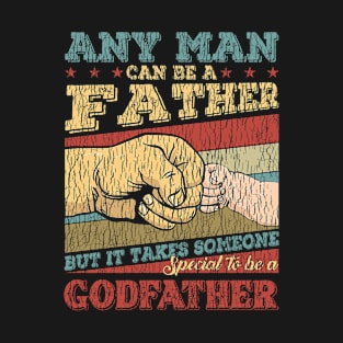 Mens Any Man Can Be A Father But It Takes Someone Special to Be A Dad T-Shirt