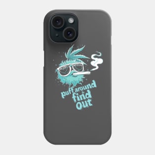 Puff Around And Find Out, Cannabis Positive, Weed Positive, Support Cannabis Phone Case