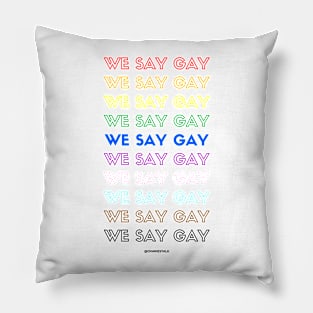 We Say Gay! Pillow