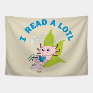 I READ A LOTL - axolotl Tapestry