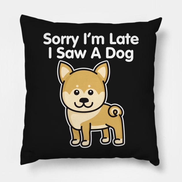 Shiba Inu Sorry I'm Late I Saw A Dog graphic Pillow by theodoros20