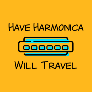 Have Harmonica, Will Travel T-Shirt