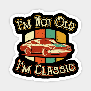 Im not old Im Classic Car Dad Magnet