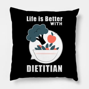 Life is better with dietitian Pillow