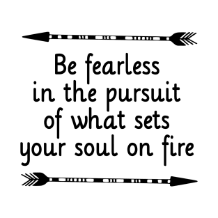 Be Fearless T-Shirt