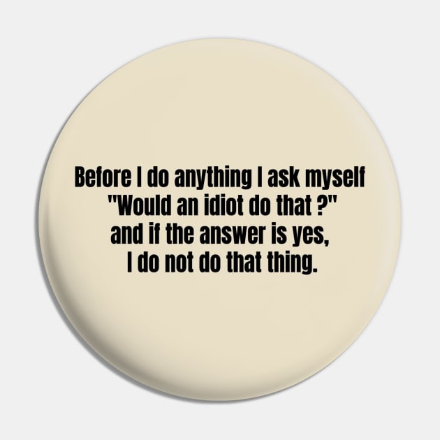 "...I ask myself  "Would an idiot do that ?" ..." DWIGHT SCHRUTE QUOTE Pin by BushCustoms