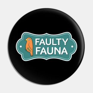 Faulty Fauna Logo Pin