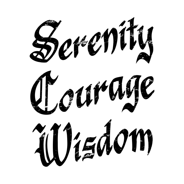 Serenity, Courage, Wisdom - Distressed grunge effect by JodyzDesigns