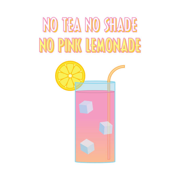 No Tea, No Shade, No Pink Lemonade Rupauls Drag Race TShirt