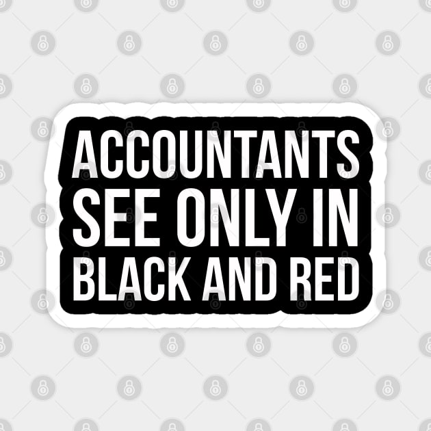 Accountants See Only In Black And Red Magnet by evokearo