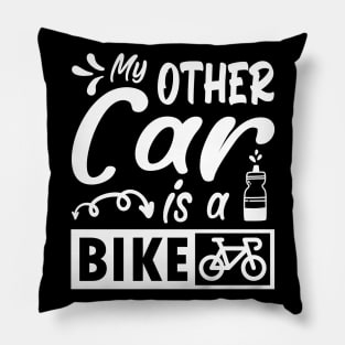 My other car is a bike. Funny cycling quote gift Pillow
