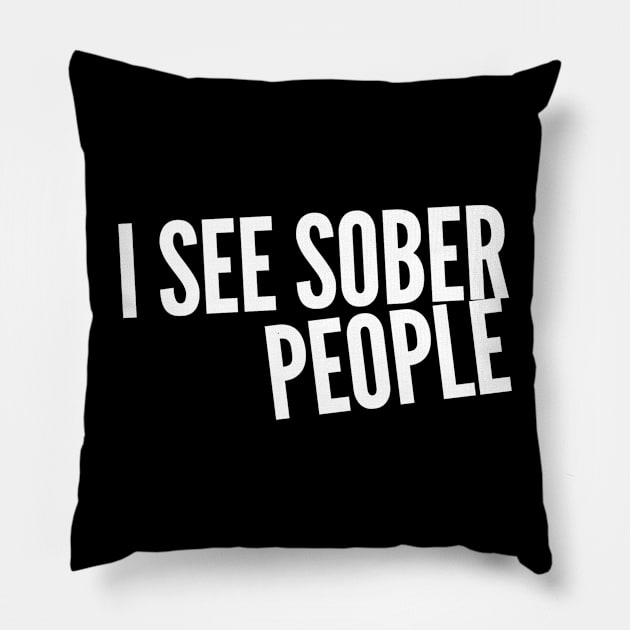 I see sober people Pillow by Stacks