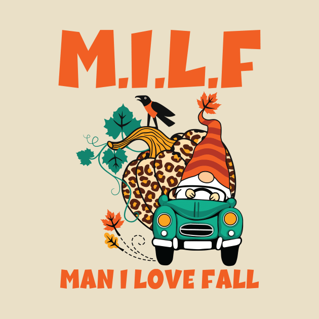 Milf Man I Love Fall by Aratack Kinder