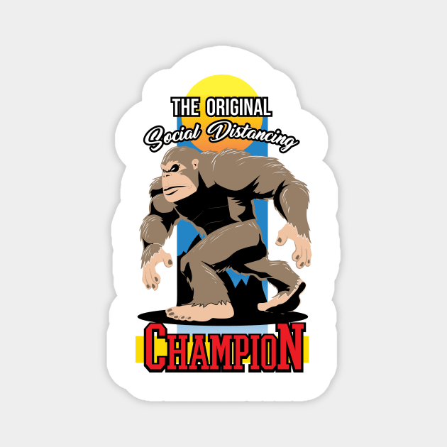 Bigfoot The Original Social Distancing Champion Quarantined Magnet by ScottsRed