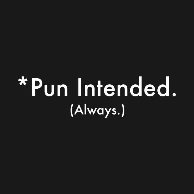 Pun Always Intended by theSteele