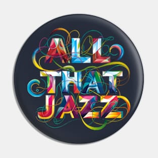 All that jazz Pin