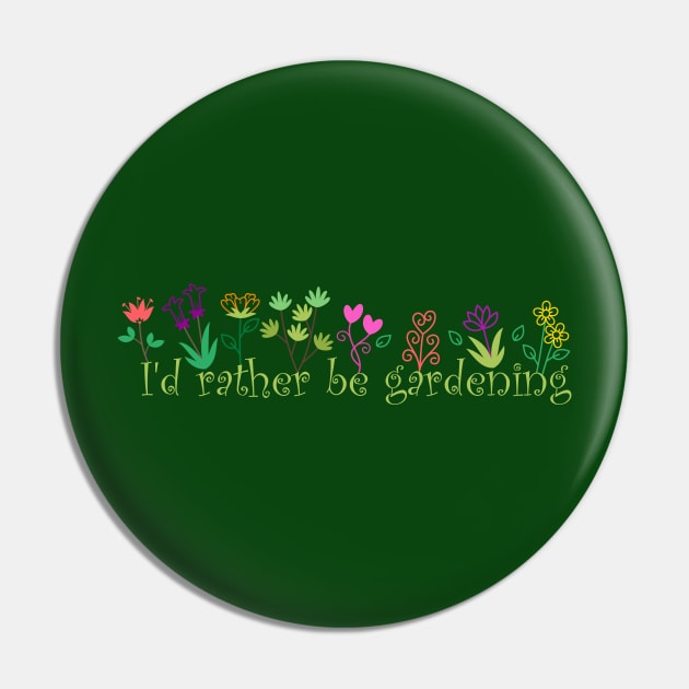 I'd rather be gardening Pin by Heartsake