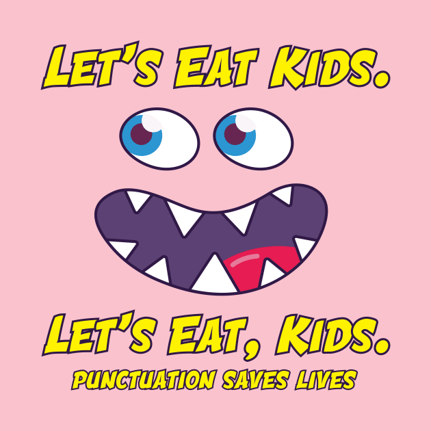 Let's Eat, Kids Punctuation Save Lives by Amrshop87