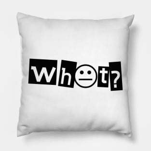 what? Pillow