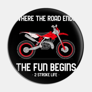 Where The Dirt Road Ends The Fun Begins 2 Stroke Life Dirt Bike Pin