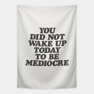 You Did Not Wake Up Today to Be Mediocre in Black and White Tapestry