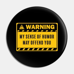 Warning My Sense of Humor May Offend You Pin