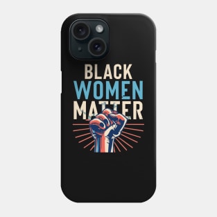 Black Women Matter Phone Case