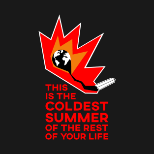 GLOBAL WARMING: coldest summer T-Shirt