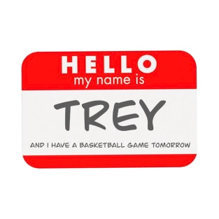 My Name is Trey And I Have A Basketball Game Tomorrow Rip Vine T-Shirt