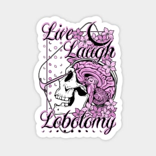 Live Laugh Lobotomy Magnet