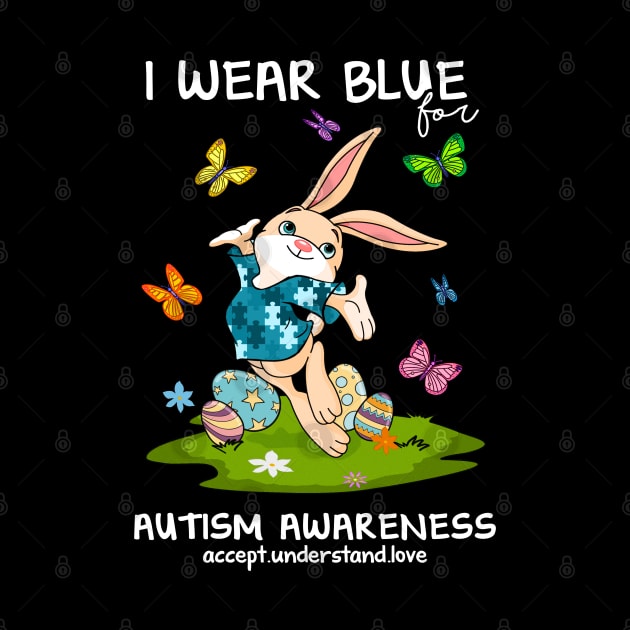 I Wear Blue For Autism Awareness Accept - Understand - Love by dreadtwank